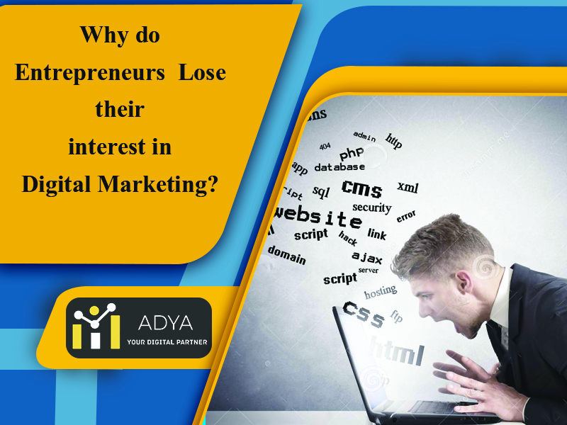 Why do Entrepreneurs Lose their Interest in Digital Marketing? Why do Entrepreneurs Lose their Interest in Digital Marketing?